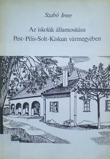 az iskolak allamositasa pest pilis solt kiskun varmegyeben.jpg